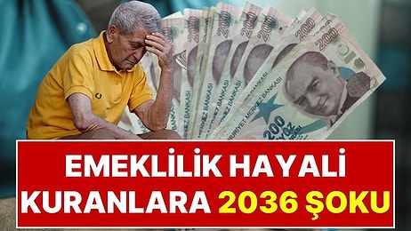Emeklilik Hayali Kuranlara 2036 Şoku: Maaşlar Düşüyor, Yaş Sınırı 65'e Çıkıyor