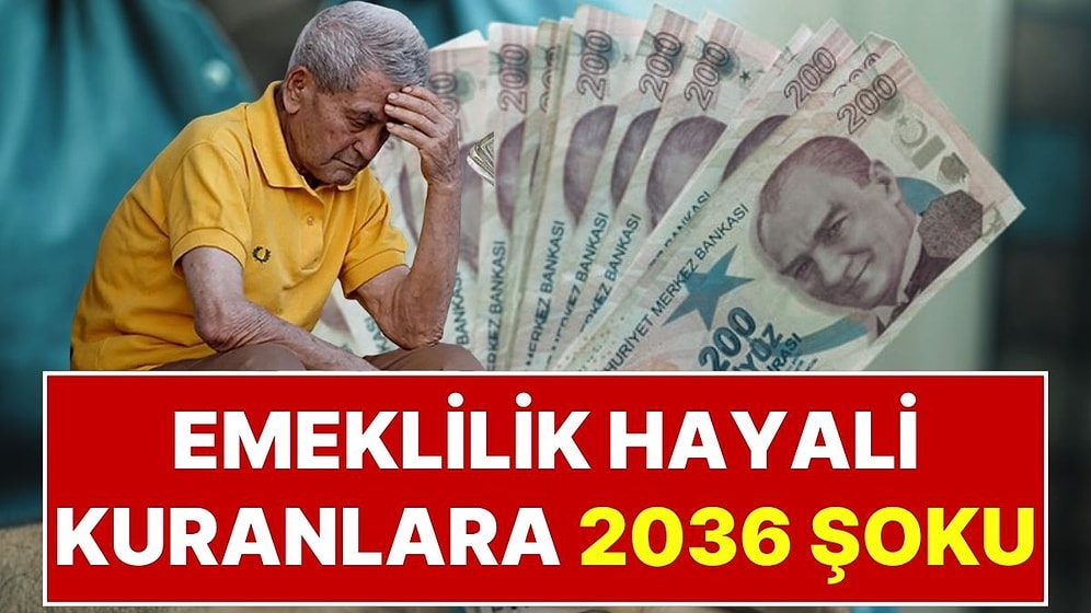 Emeklilik Hayali Kuranlara 2036 Şoku: Maaşlar Düşüyor, Yaş Sınırı 65'e Çıkıyor