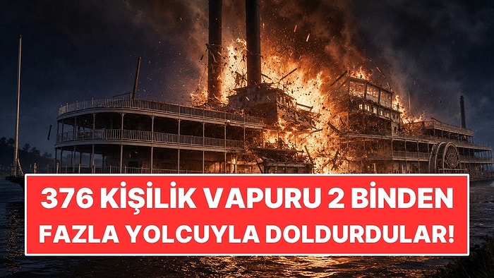 376 Kişilik Vapuru 2 Binden Fazla Yolcuyla Doldurdular: Kazanlar Patlayınca 1.000'den Fazla Kişi Öldü