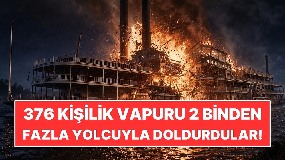 376 Kişilik Vapuru 2 Binden Fazla Yolcuyla Doldurdular: Kazanlar Patlayınca 1.000'den Fazla Kişi Öldü