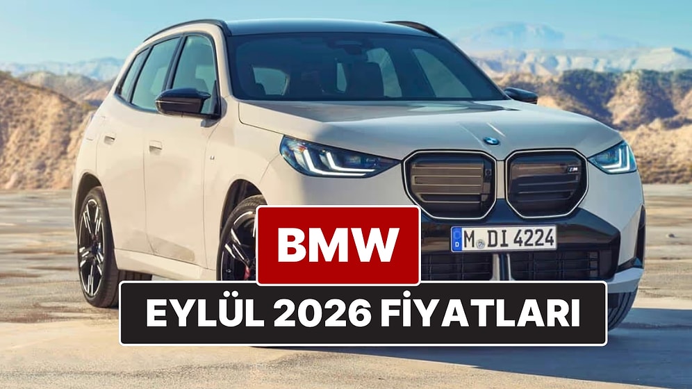 Eylül 2026 BMW Fiyat Listesi! İşte BMW 1, 2, 3, 4, 5, 7, 8, M, X ve i Serisi Güncel Fiyatları