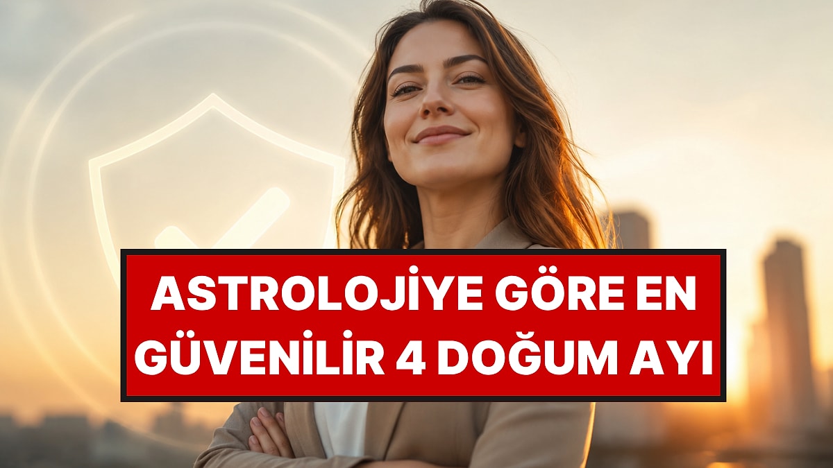 Sözleri Senet Gibi Olan İnsanların Doğduğu 4 Ay