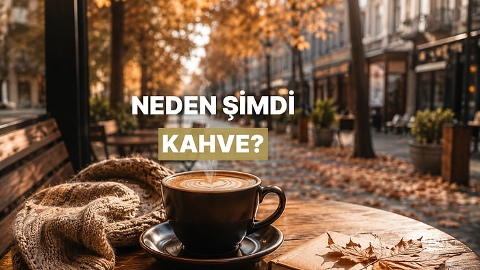 Eylül Neden Kahve İçmek İçin En Güzel Aydır?