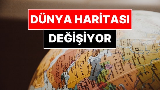 Tarihi Karar: Dünya Haritası Değişiyor