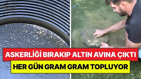 Askerliği Bırakıp Altın Avcısı Oldu: "Günde 5 Gram Altın Çıkıyor"