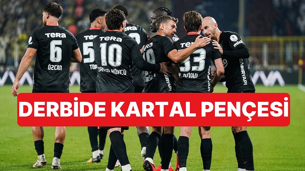 Sezonun İlk Derbisinde Beşiktaş Deplasmanda Fenerbahçe'yi 2-1 Yendi