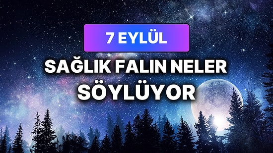 Günlük Sağlık Burç Yorumuna Göre 7 Eylül Pazartesi Günün Nasıl Geçecek?