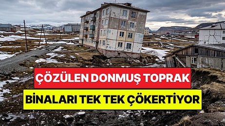 Milyonlarca Evin Altındaki Donmuş Toprak Erimeye Başladı: 261 Milyar Dolarlık Zarar Bekleniyor
