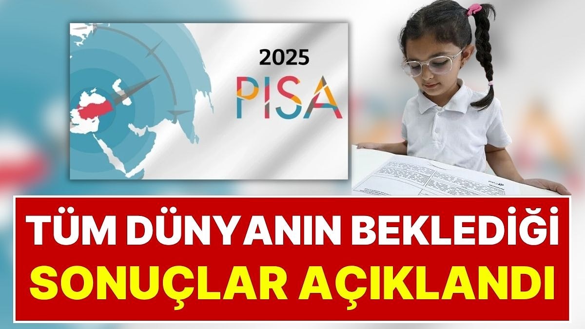 Türkiye'den PISA 2025'te Son 10 Yılın Rekoru: Tüm Dünyanın Merakla Beklediği PISA 2025 Sonuçları Açıklandı