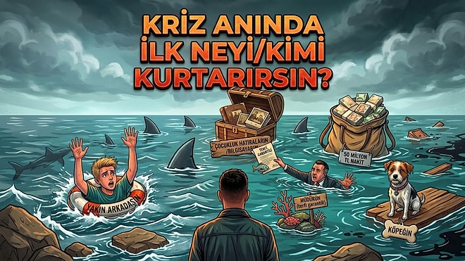 Bu Resimde İlk Kurtaracağın Şey Karakterin Hakkında İpucu Veriyor