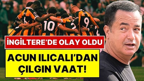 Acun Ilıcalı'dan Hull City'li Futbolculara Çılgın Vaat: "Las Vegas'ı Onlara Getireceğim"