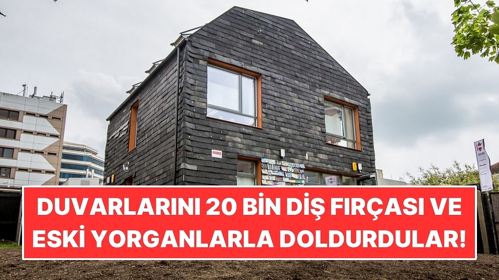 Evin Duvarlarını 20 Bin Diş Fırçası, Eski Yorgan ve Kotlarla Doldurdular
