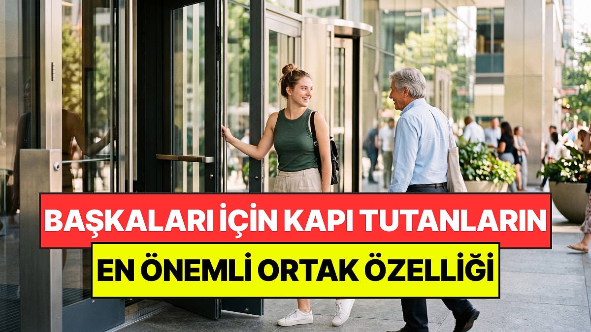 Psikologlar Açıkladı: Başkaları İçin Kapıları Açık Tutan Kişilerin Ortak Özelliği