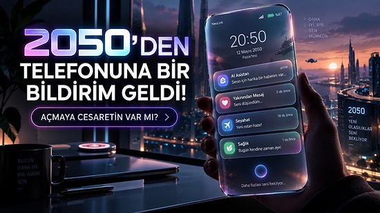 2050'den Telefonuna Bir Bildirim Geldi! Açmaya Cesaretin Var mı?