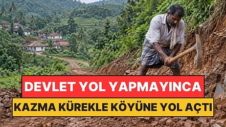 Devlet Yol Yapmayınca İşini Bıraktı: Kazma Kürekle Köyüne Yol Açtı