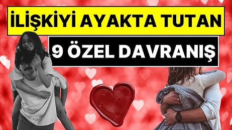 İlişkiyi Ayakta Tutan, "Seni Seviyorum" Demekten Bile Daha Samimi Olan 9 Davranışı Açıklıyoruz!