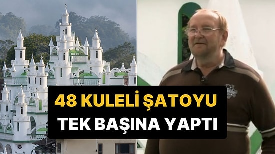 Çocukluğunda Kumdan Kaleler Yapıyordu: 20 Yılda Kendi 48 Kuleli Kalesini İnşa Etti