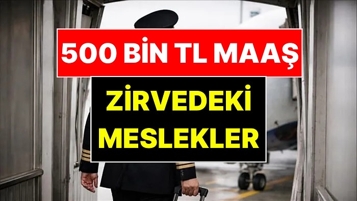Türkiye'de Ayda 500 Bin TL Kazandıran Meslekler Ortaya Çıktı
