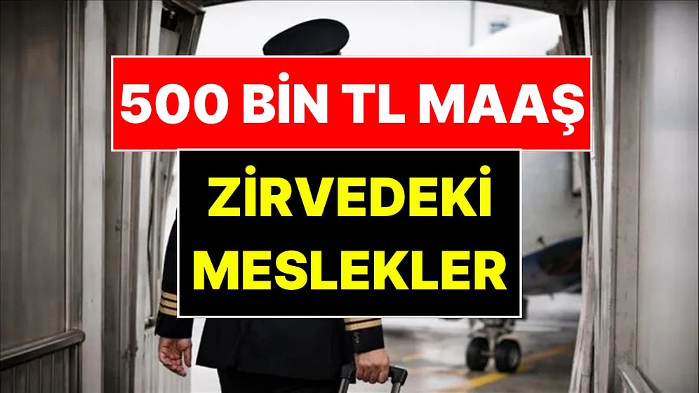 Türkiye'de Ayda 500 Bin TL Kazandıran Meslekler Ortaya Çıktı