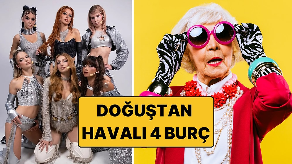 Doğuştan Havalı 4 Burç: Onları Fark Etmemek İmkansız!