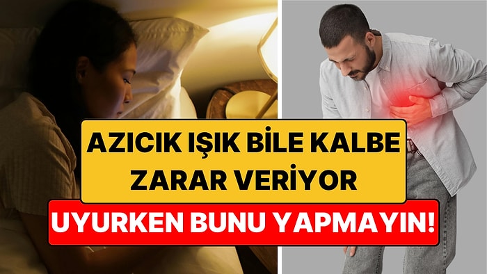 Uykuda Azıcık Işık Bile Kalp Sağlığına Zarar Veriyor!