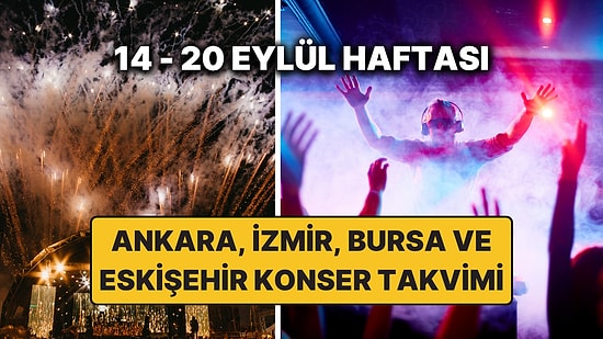 14 – 20 Eylül Konser Takvimi: Bu Haftanın En Güzel Ankara, İzmir, Bursa, Eskişehir Konserleri