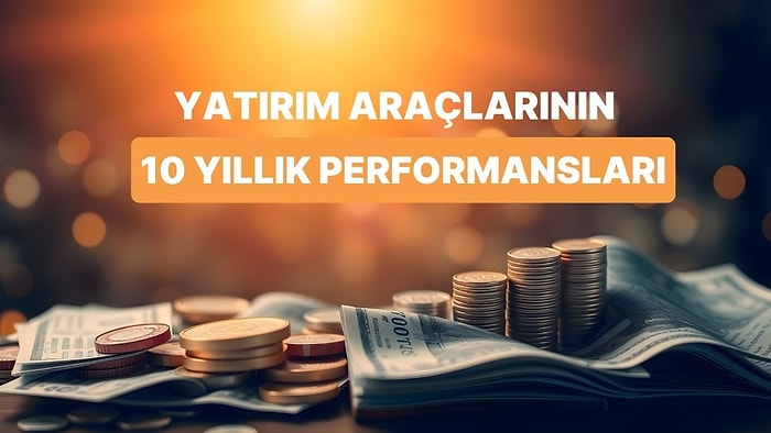 Yapay Zeka Hesaplıyor: Yatırım Araçlarının Son 10 Yıllık Performansı Nasıl Değişti?