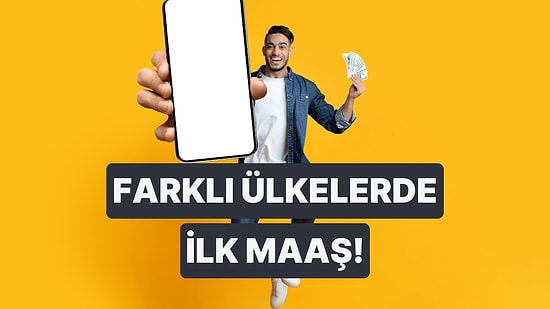 Farklı Ülkelerde İlk Maaşla Yapılması Gelenek Haline Gelen 7 İlginç Şey