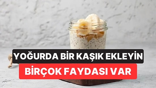 Yoğurdun Üzerine Eklenince Bağırsakları Çalıştırıyor, Kan Şekerini Dengeliyor