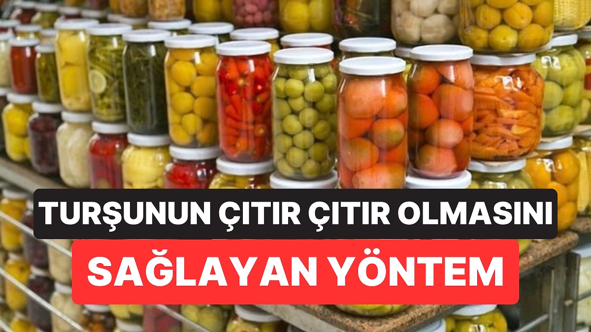 Çıtır Turşunun Sırrı Ortaya Çıktı: Bu Hatayı Yapmayın