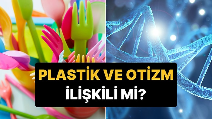 Uzmanlar Uyardı: Otizm Belirtileriyle Plastik Katkı Maddesi Arasında Yeni Bulgu