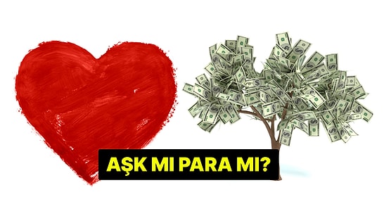 Tek Soruluk Test: Aşk mı Para mı?