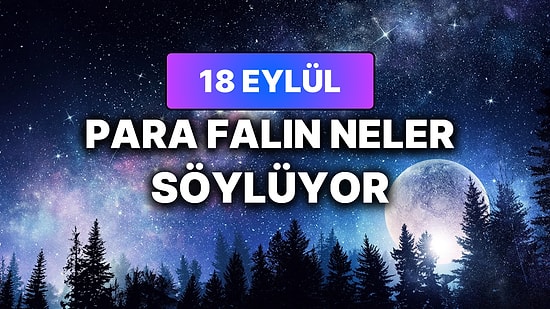 Günlük Para Burç Yorumuna Göre 18 Eylül Cuma Günün Nasıl Geçecek?
