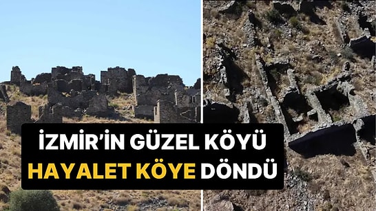 Bir Asırdır Kimse Uğramıyor: İzmir'deki 'Hayalet Köyde' Bir Zamanlar 120 Hane Vardı!
