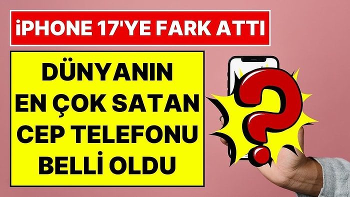 Samsung Galaxy A Serisi Yüzde 18 Payla Zirvede: iPhone 17'yi Geride Bıraktı