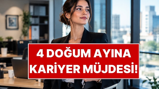 Sonbaharda Kariyeri Değişecek 4 Doğum Ayı Belli Oldu