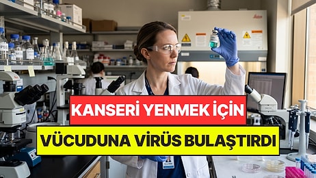 Hayatını Karartan Kanseri Yenmek İçin Vücuduna Virüs Bulaştırdı: Mucize Gerçekleşti