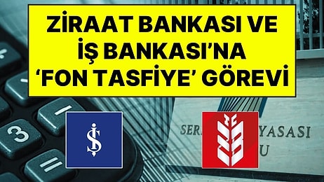 Ziraat Bankası ve İş Bankası Yetkilendirildi: SPK, Fonların Ödeme ve Tasfiye Sürecini Belirledi