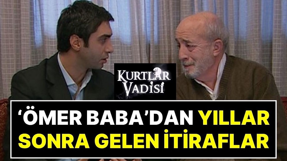 FETÖ Soruşturması Açılan Kurtlar Vadisi Dizisinin Ömer Babası Emin Olcay’dan Yıllar Sonra Gelen İtiraf