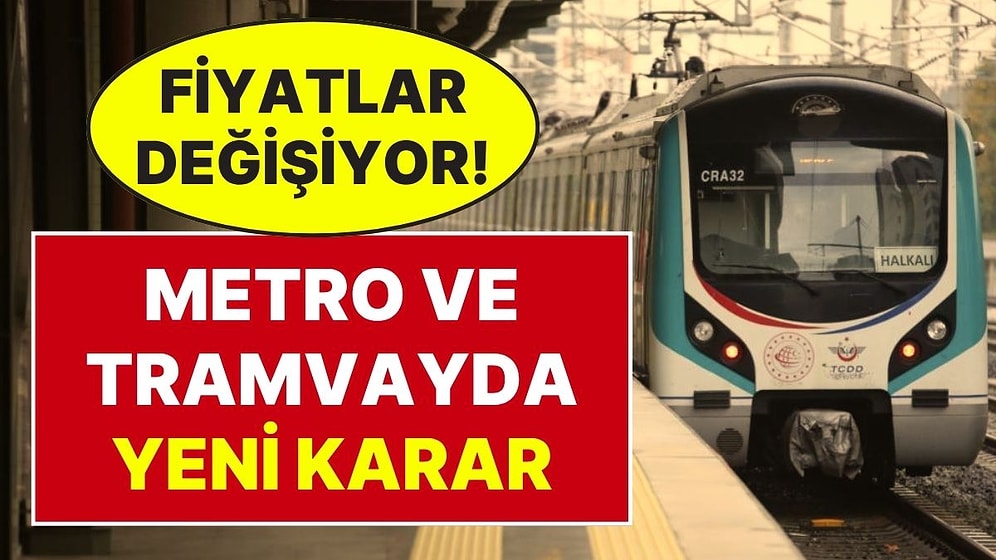 Metro ve Tramvayda Tek Fiyat Dönemi Bitiyor: Ücretler Artık Mesafeye Göre Belirlenecek