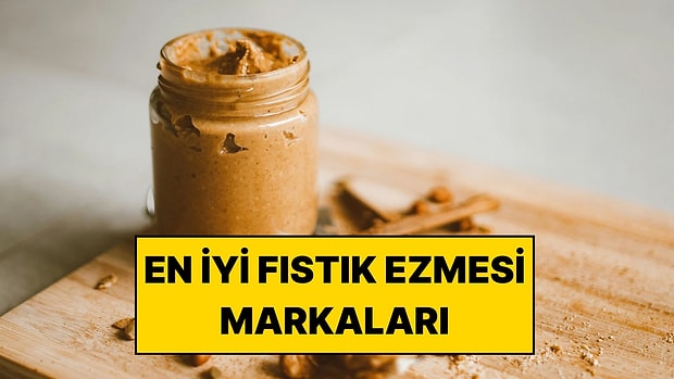 En İyi Fıstık Ezmesi Markaları