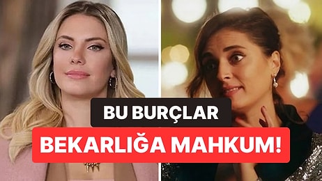 Bekar Kalmaya Mahkum 3 Burç Belli Oldu