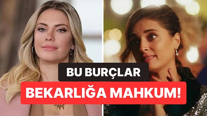 Bekar Kalmaya Mahkum 3 Burç Belli Oldu