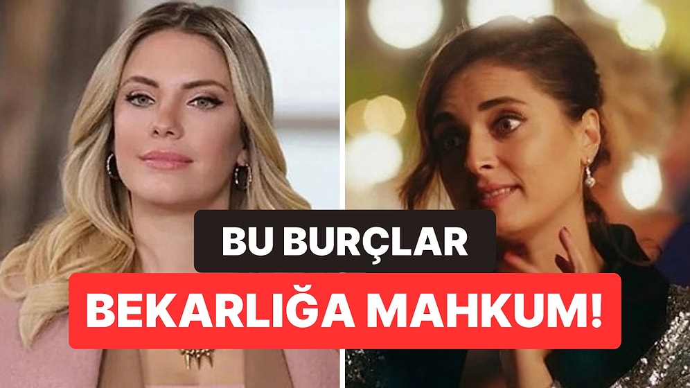 Bekar Kalmaya Mahkum 3 Burç Belli Oldu