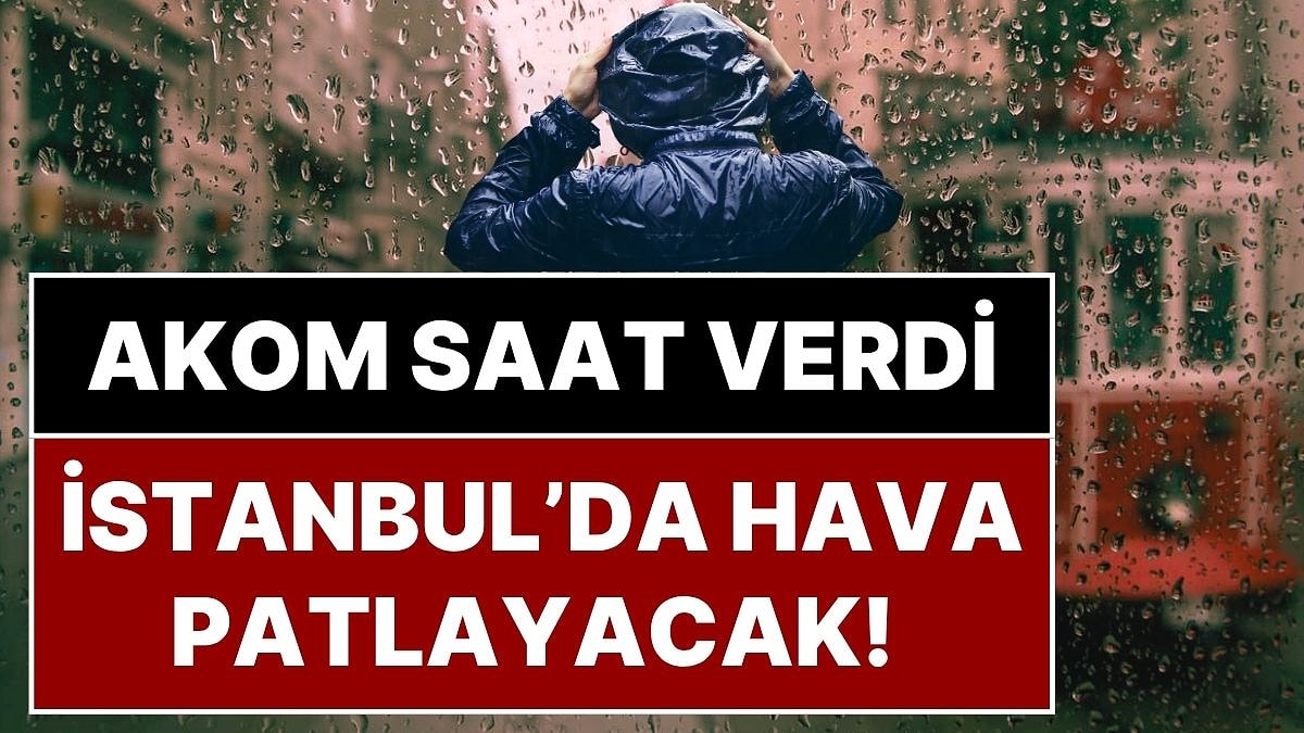 AKOM Saat Verdi: İstanbul'da Akşam 20.00'den İtibaren Metrekareye 100 Kilogram Yağış Düşecek