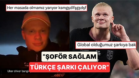 Erling Haaland'ın Uber Yolculuğu Sırasında Şoförün Türkçe Şarkı Çaldığı Anları Paylaştı