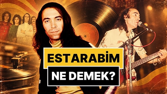 Erkin Koray'ın “Estarabim”i Ne Demek? Öğrenince Bütün Teorileriniz Boşa Çıkacak!