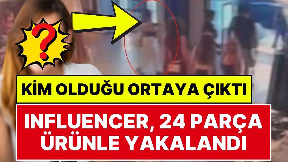 Nişantaşı'ndaki Bir Mağazadan 24 Parça Ürünün Parasını Ödemeden Çıkan Influencer'ın Kim Olduğu Ortaya Çıktı