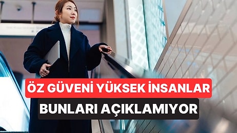 Psikolog Açıkladı: Öz Güveni Yüksek İnsanların Asla Açıklama Yapmadığı 7 Şey