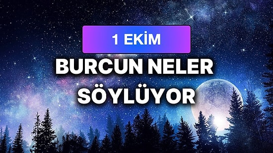 Günlük Burç Yorumuna Göre 1 Ekim Perşembe Günün Nasıl Geçecek?